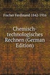 Chemisch-technologisches Rechnen (German Edition)