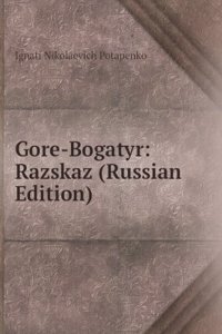 GORE-BOGATYR RAZSKAZ RUSSIAN EDITION