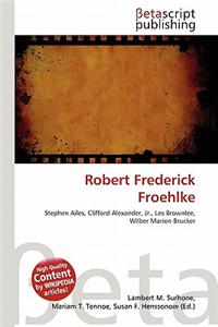 Robert Frederick Froehlke