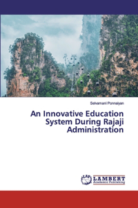 Innovative Education System During Rajaji Administration