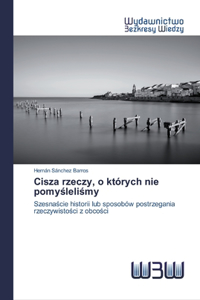 Cisza rzeczy, o których nie pomyslelismy