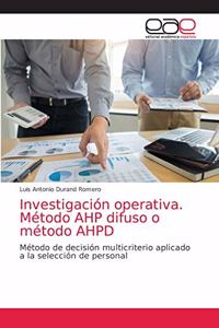 Investigación operativa. Método AHP difuso o método AHPD