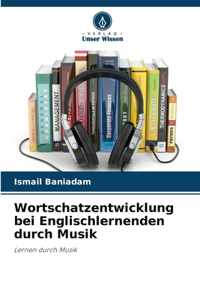 Wortschatzentwicklung bei Englischlernenden durch Musik