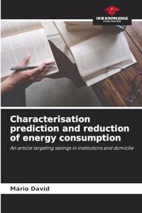 Characterisation prediction and reduction of energy consumption