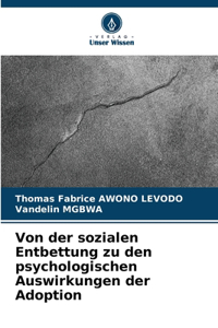 Von der sozialen Entbettung zu den psychologischen Auswirkungen der Adoption
