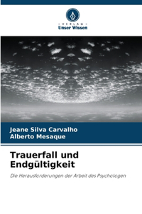 Trauerfall und Endgültigkeit