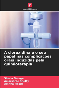 A clorexidina e o seu papel nas complicações orais induzidas pela quimioterapia