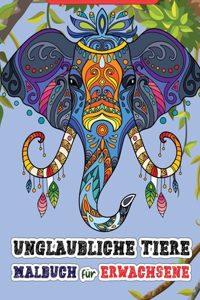 Unglaubliche Tier Malbuch für Erwachsene