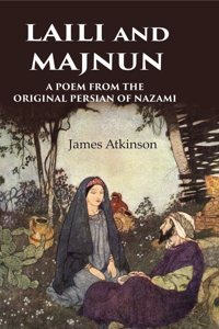 Laili and Majnun A Poem from the Original Persian of Nazami