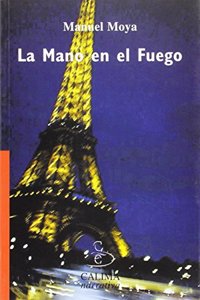 La Mano En El Fuego (Calima Narrativa) (Spanish Edition)