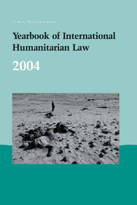 Yearbook of International Humanitarian Law - 2004