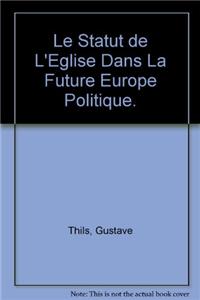 Le Statut de l'Eglise Dans La Future Europe Politique