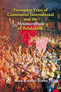 Formative Years of Communist International and the Metamorphosis of Bolshevism (P/B)