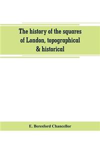 history of the squares of London, topographical & historical