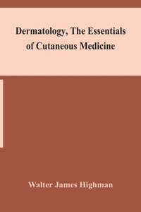 Dermatology, the essentials of cutaneous medicine