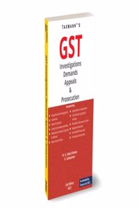 Taxmannâ€™s GST Investigations Demands Appeals & Prosecution â€“ Lucid Commentary on Statutory Provisions with Past & Emerging Jurisprudence, Landmark Cases, Recent Orders, etc. | [Finance Act 2023]