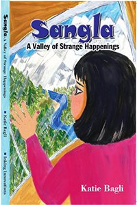 Sangla (A Valley of Strange Happenings) [Paperback] Katie Bagli [Paperback] Katie Bagli and Medha S. Rajadhyaksha