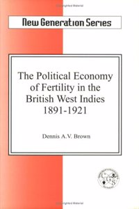 Political Economy of Fertility in the British West Indies, 1891-1921