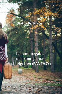 Ich und begabt, das kann ja nur schiefgehen (FANTASY)