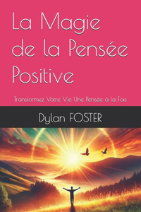 La Magie de la Pensée Positive