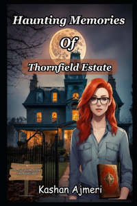 Haunting Memories of Thornfield Estate