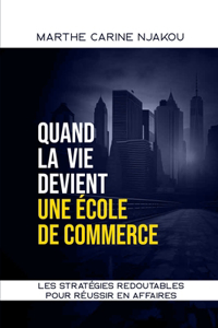 Quand La Vie Devient Une Ecole de Commerce