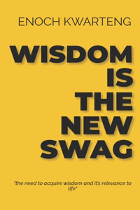 Wisdom is the New Swag