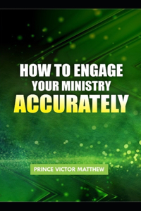 How to Engage in Your Ministry Accurately