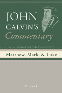 Commentary on a Harmony of the Evangelists, Matthew, Mark, and Luke, Volume 1