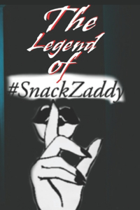 Legend of Snack Zaddy