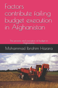 Factors contribute failing budget execution in Afghanistan