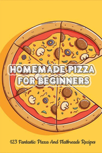 Homemade Pizza For Beginners