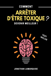 Comment arrêter d'être toxique ?