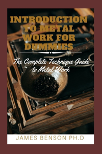 Introduction to Metal Work for Dummies