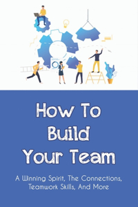 How To Build Your Team