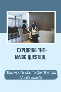 Exploring The Magic Question
