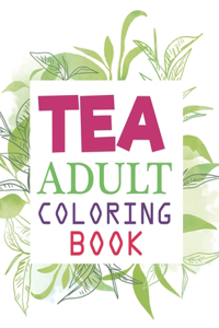 Tea Adult Coloring Book