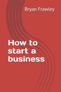 How to start a business