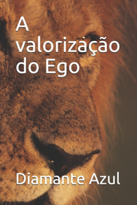 A valorização do Ego