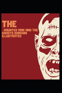 The Haunted Man and the Ghosts Bargain Illustrated