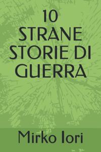 10 Strane Storie Di Guerra