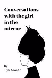 Conversations with the Girl in the Mirror