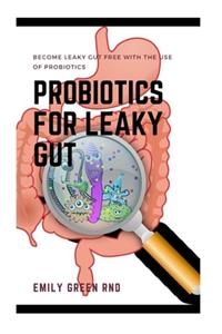 Probiotics for Leaky Gut