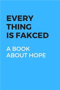Every Thing Is Fakced