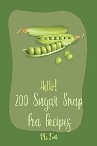 Hello! 200 Sugar Snap Pea Recipes