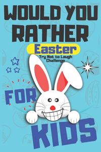 Would You Rather Easter Try Not to Laugh Challenge For Kids