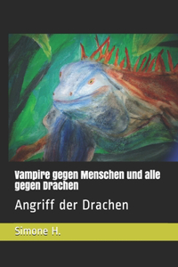 Vampire gegen Menschen und alle gegen Drachen