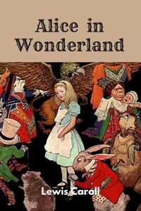 Alice in Wonderland by Lewis Caroll