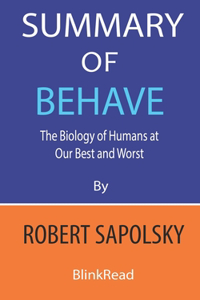 Summary of Behave by Robert Sapolsky