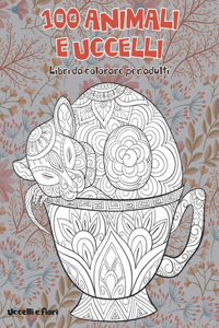 Libri da colorare per adulti - Uccelli e fiori - 100 Animali e uccelli